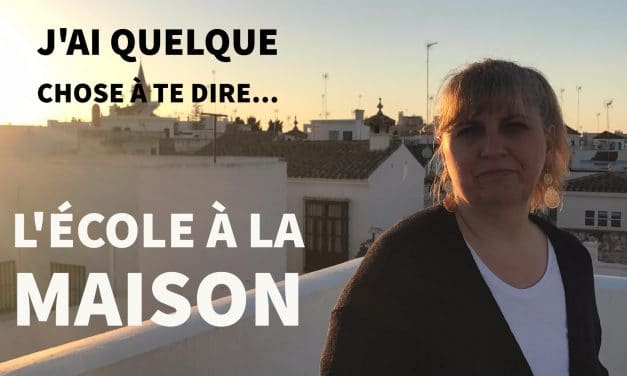 Vlog – J&rsquo;ai quelque chose à te dire sur l&rsquo;école à la maison