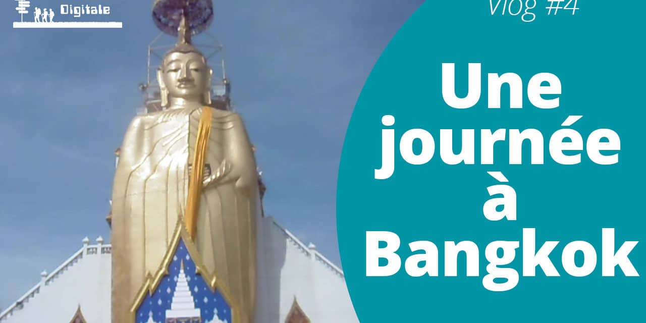 Une journée à Bangkok-Vlog Famille Nomade Digitale épisode 4