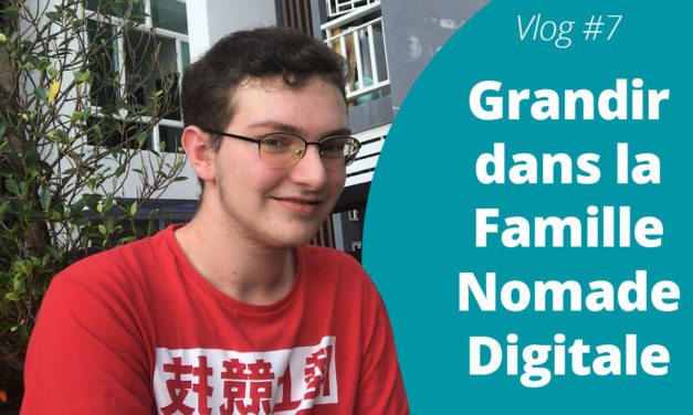 Grandir dans la Famille Nomade Digitale – VLog